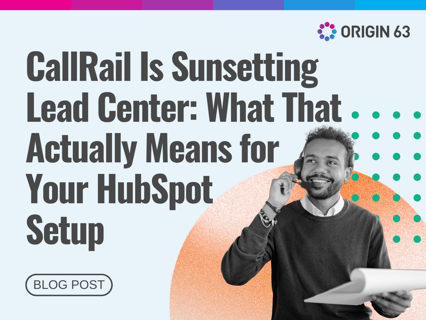The Lead Center sunset affects HubSpot data, automation, and reporting long after phone migration is finished.