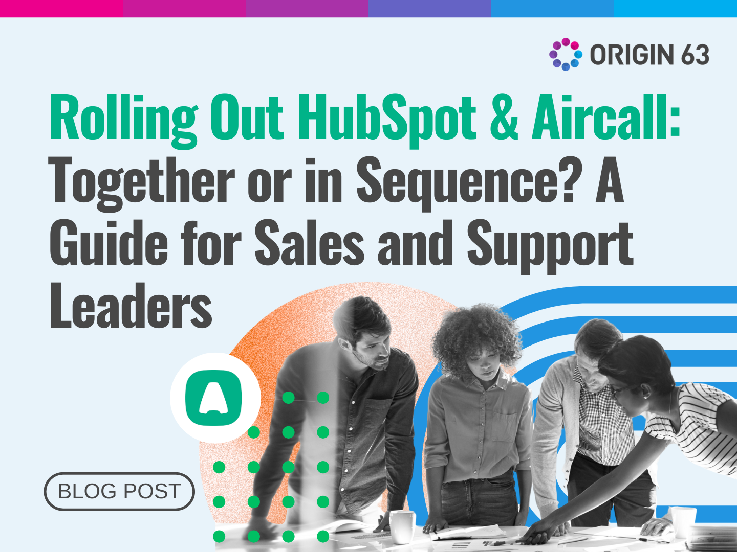 Discover whether to roll out HubSpot and Aircall together or in sequence to streamline sales, support, and customer experience.