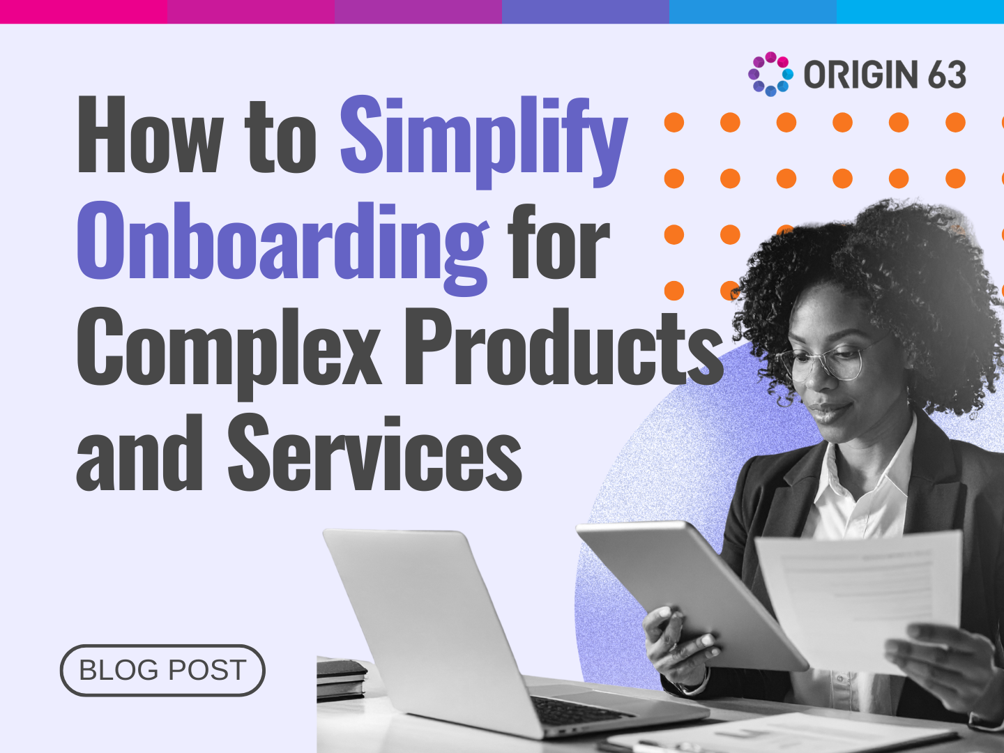 Make onboarding easier for complex products with feedback loops, demo videos, and clearer steps.